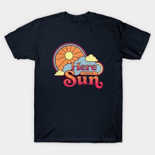 Here comes the sun T-Shirt